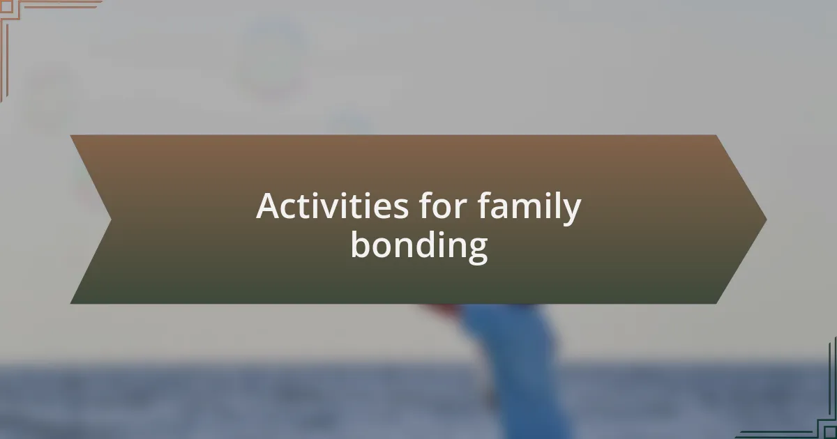 Activities for family bonding
