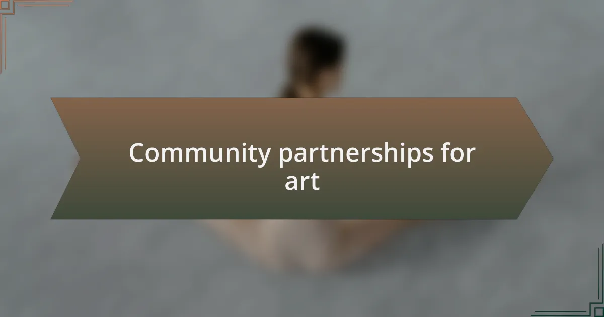 Community partnerships for art