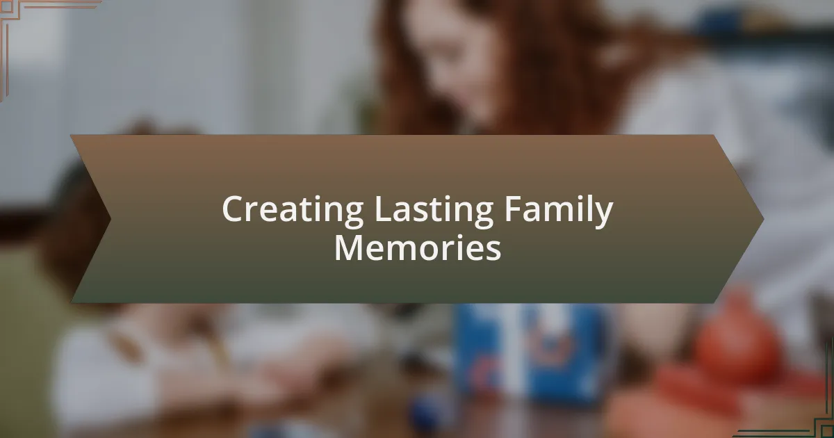Creating Lasting Family Memories