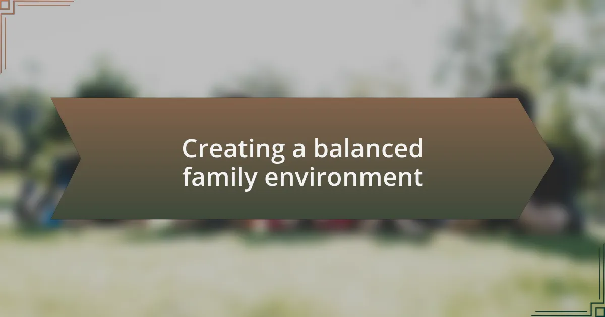 Creating a balanced family environment