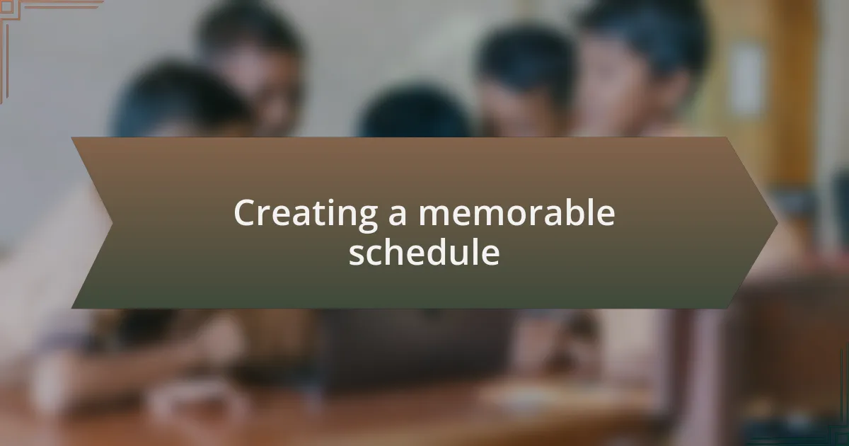 Creating a memorable schedule