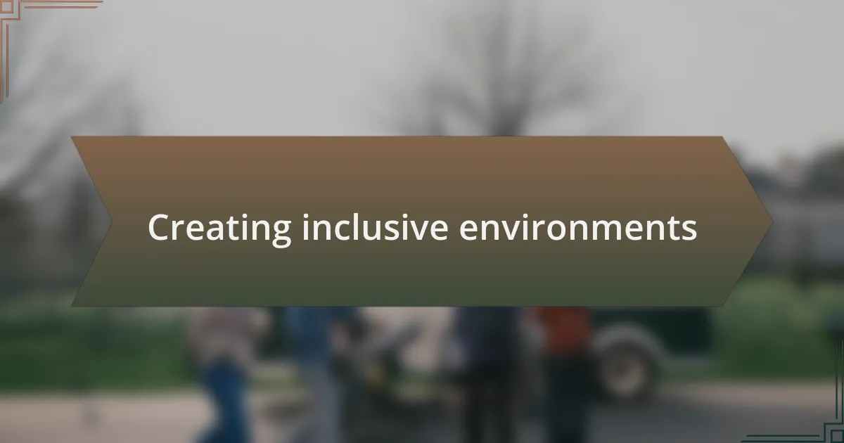 Creating inclusive environments
