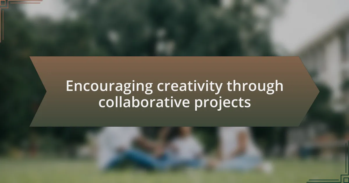 Encouraging creativity through collaborative projects