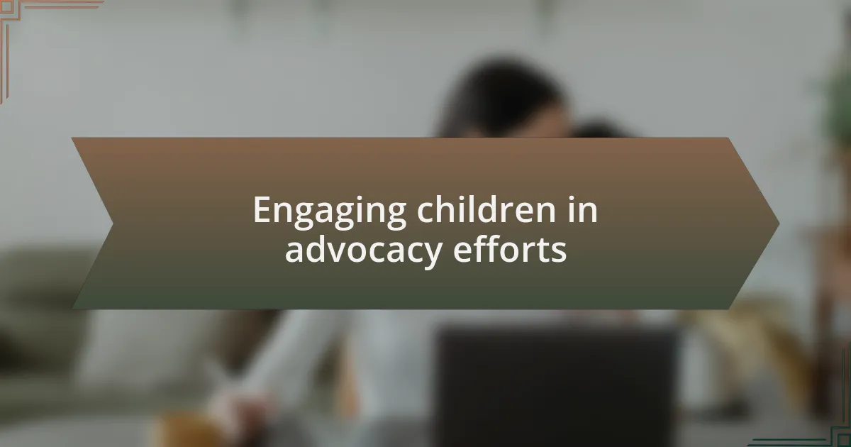 Engaging children in advocacy efforts