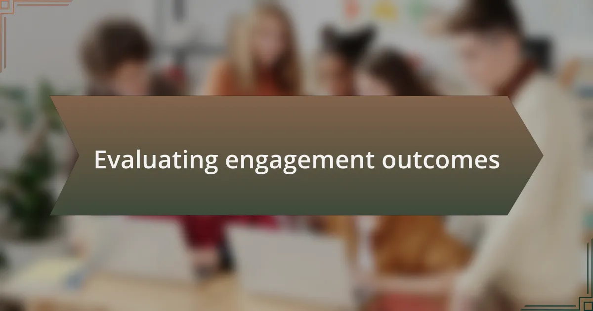 Evaluating engagement outcomes