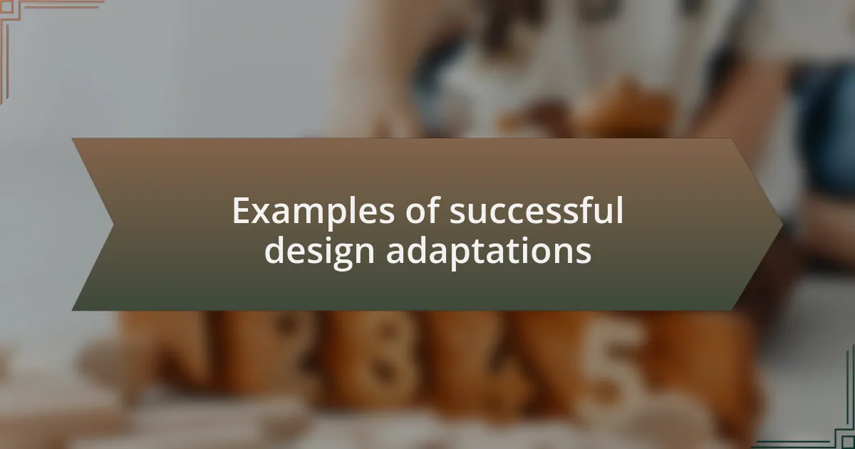 Examples of successful design adaptations