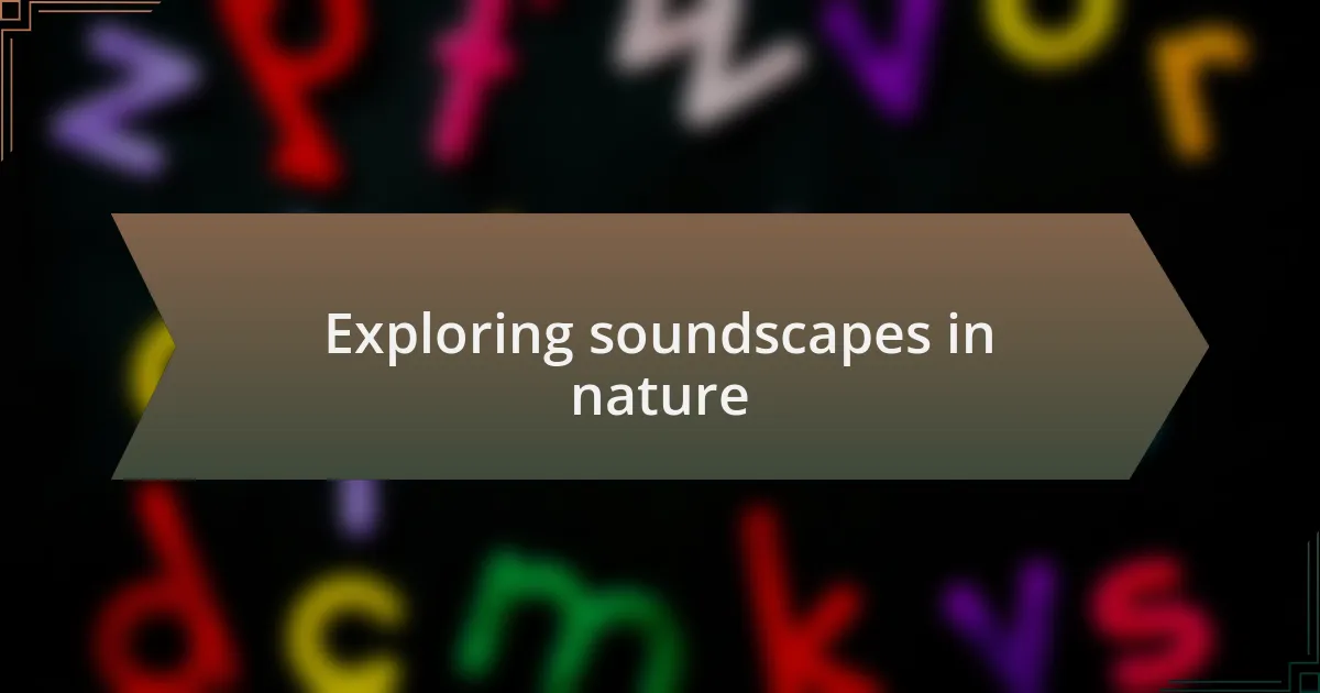Exploring soundscapes in nature