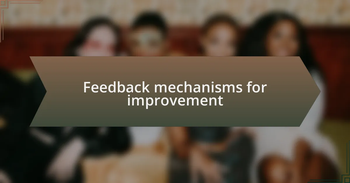 Feedback mechanisms for improvement
