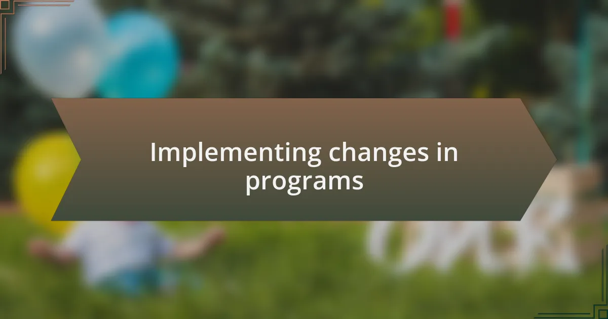 Implementing changes in programs