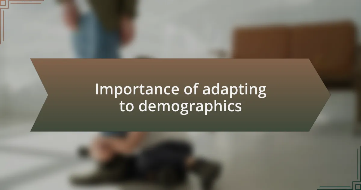 Importance of adapting to demographics