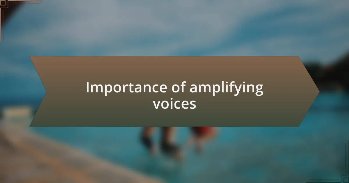 Importance of amplifying voices
