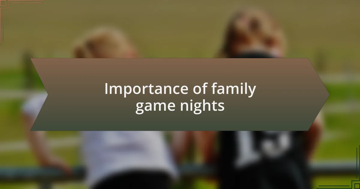 Importance of family game nights