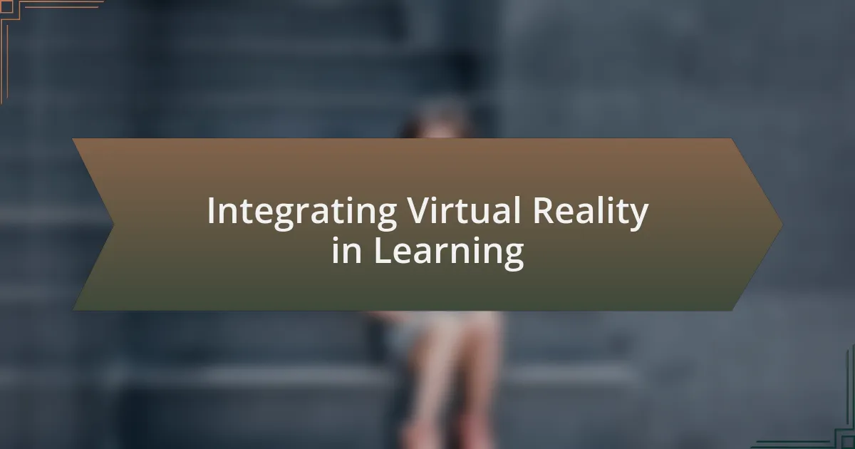 Integrating Virtual Reality in Learning