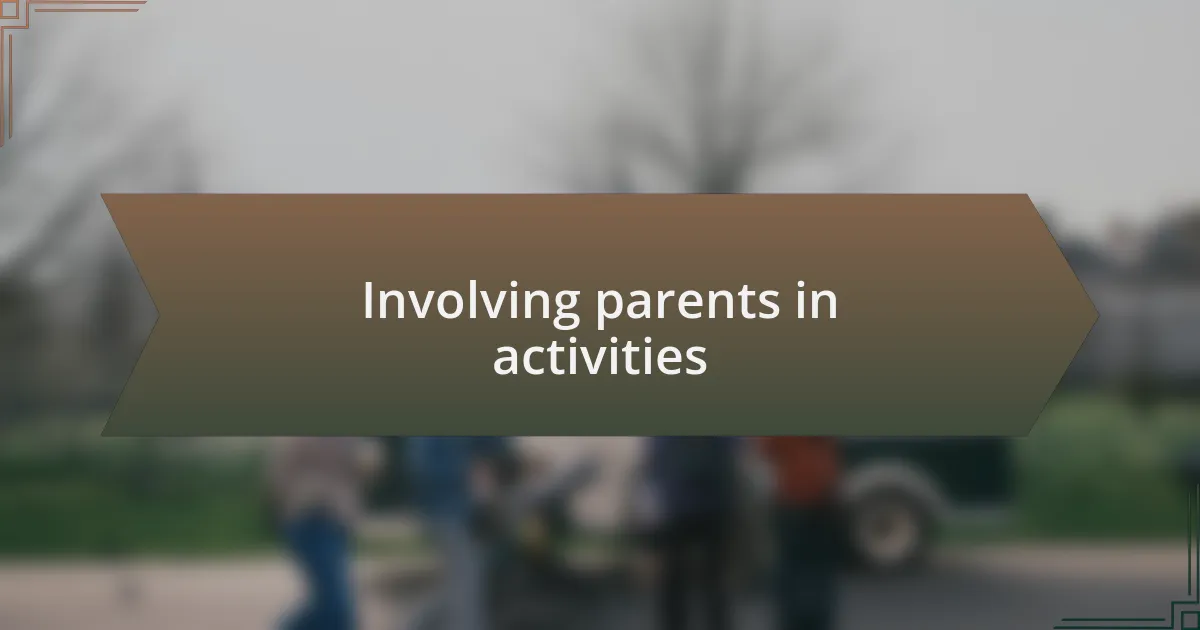 Involving parents in activities