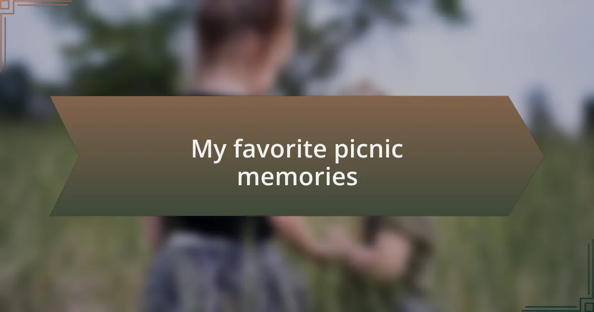 My favorite picnic memories