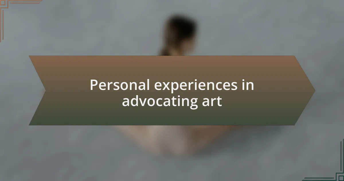 Personal experiences in advocating art