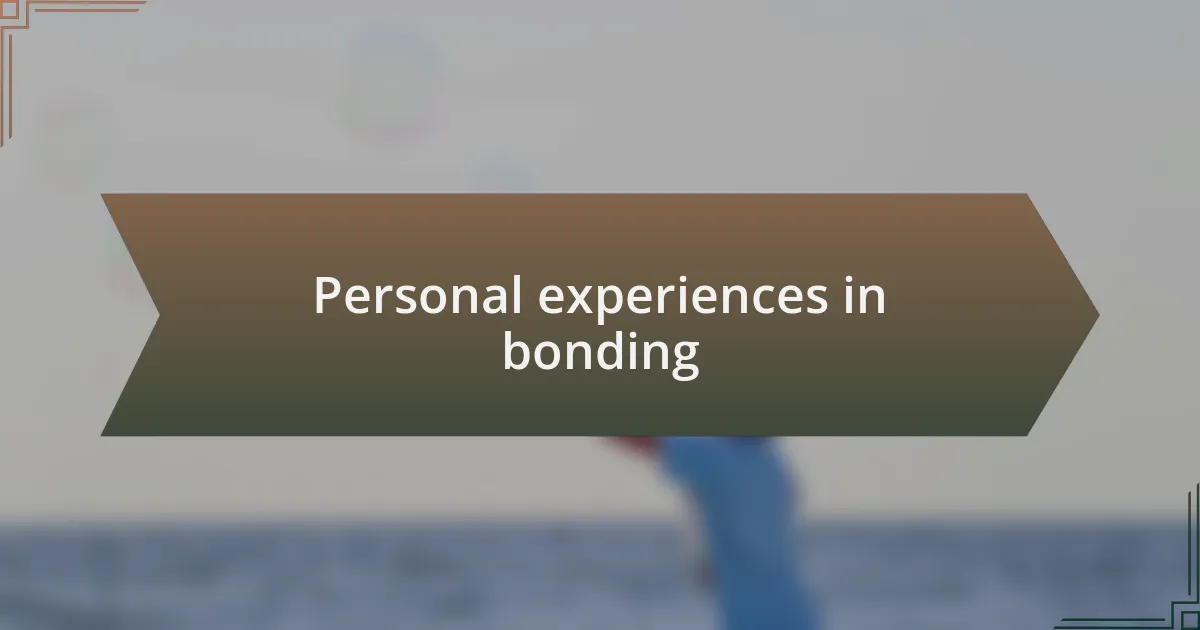 Personal experiences in bonding
