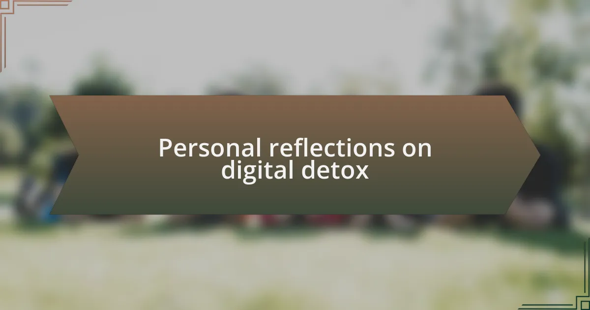 Personal reflections on digital detox