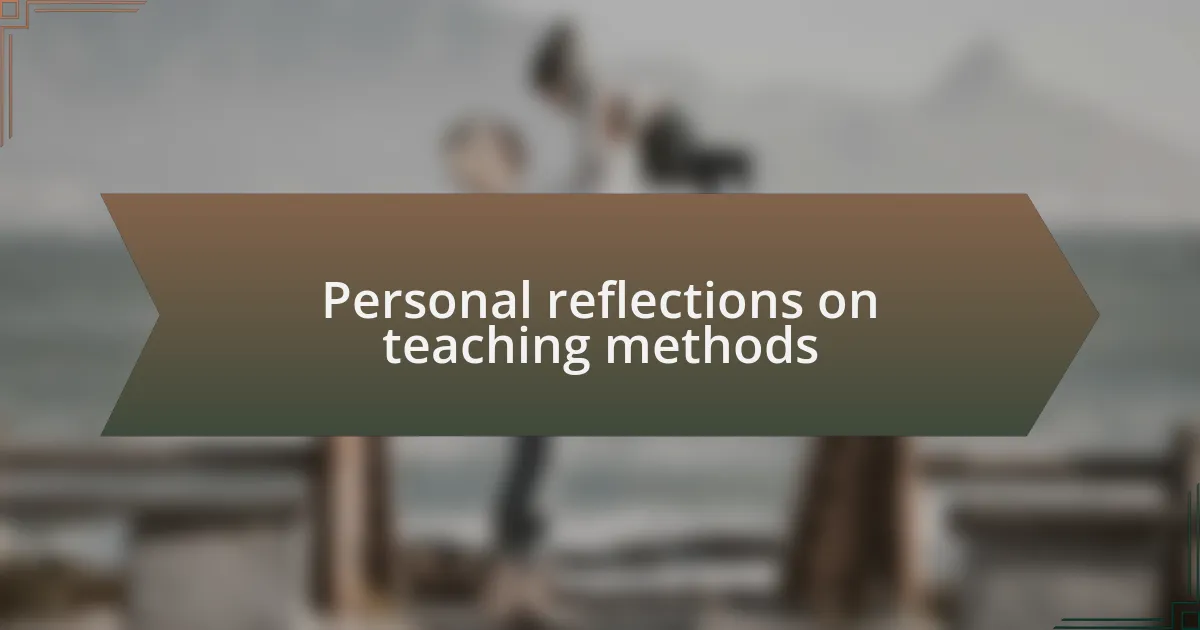 Personal reflections on teaching methods