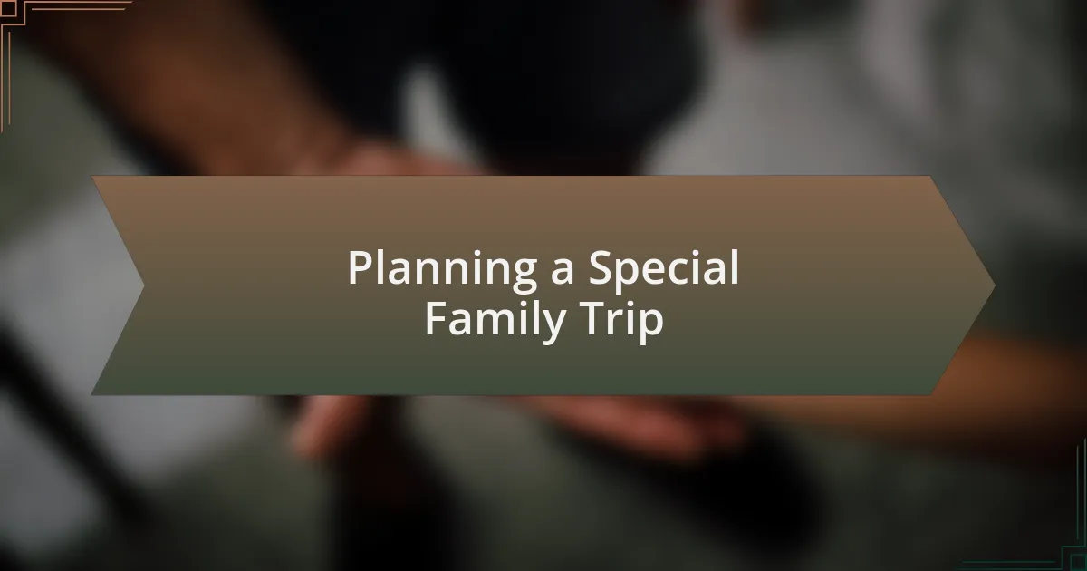 Planning a Special Family Trip