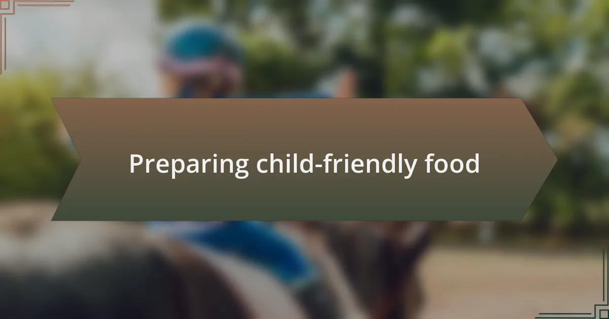 Preparing child-friendly food