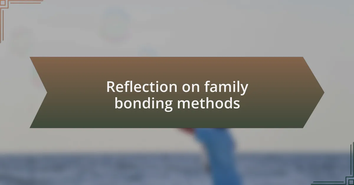 Reflection on family bonding methods
