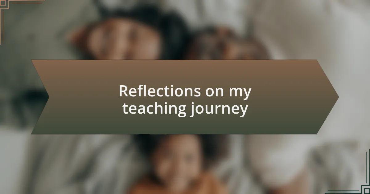 Reflections on my teaching journey