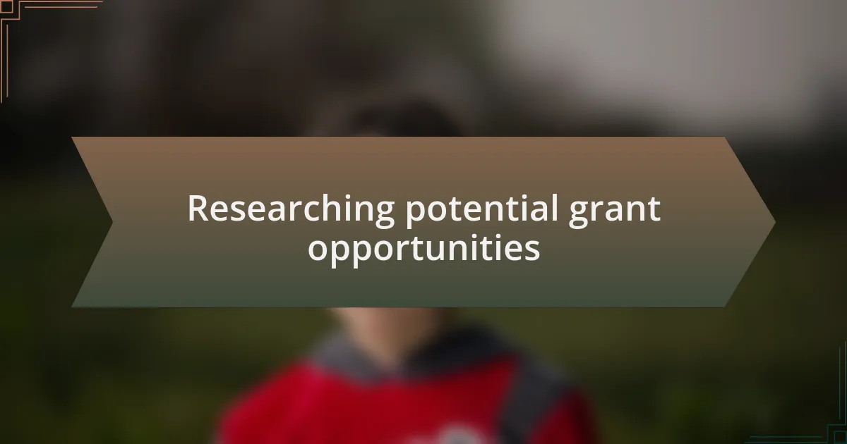 Researching potential grant opportunities