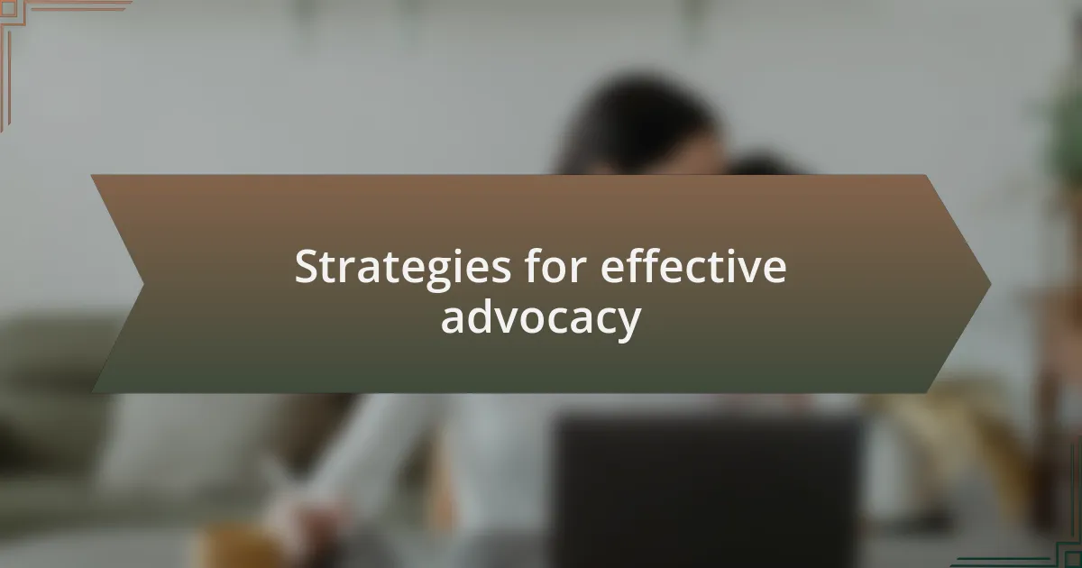 Strategies for effective advocacy
