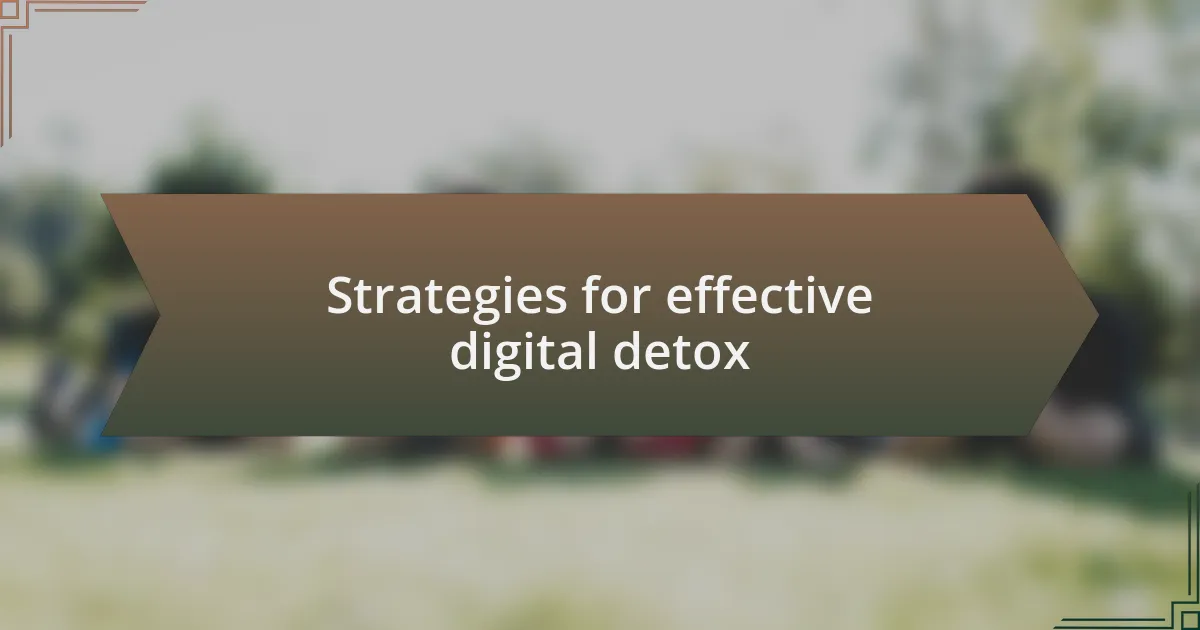 Strategies for effective digital detox