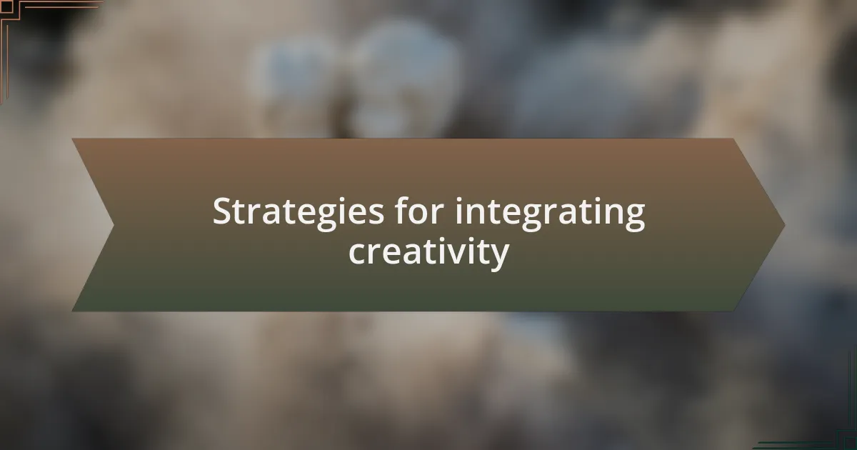 Strategies for integrating creativity