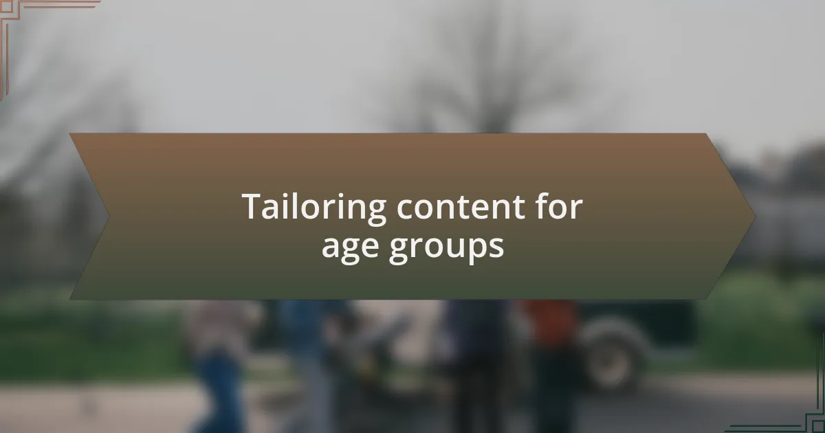 Tailoring content for age groups