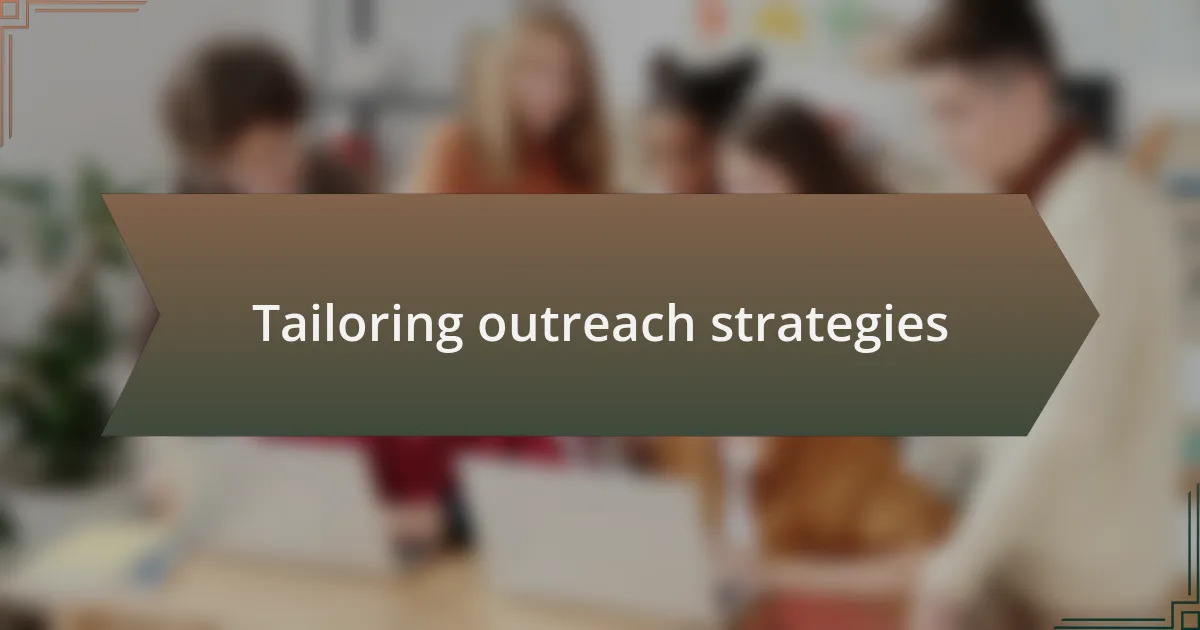 Tailoring outreach strategies