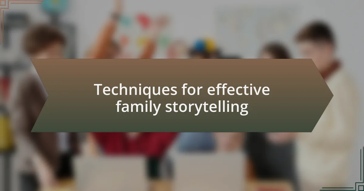 Techniques for effective family storytelling