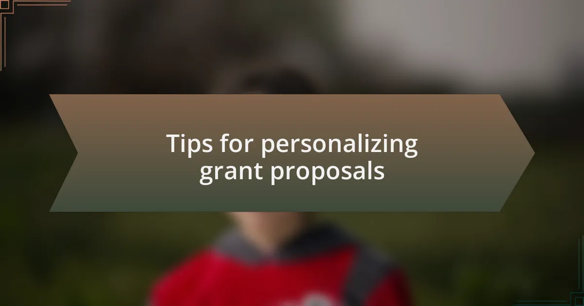 Tips for personalizing grant proposals