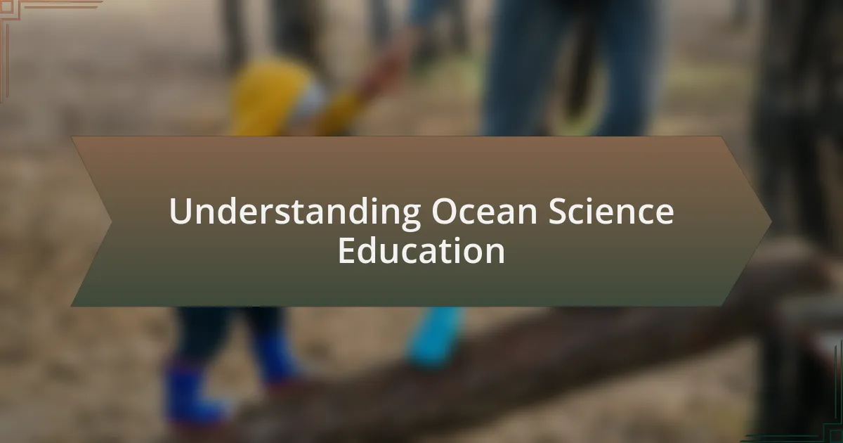 Understanding Ocean Science Education