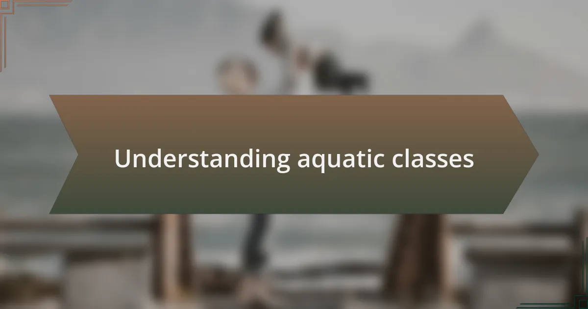 Understanding aquatic classes