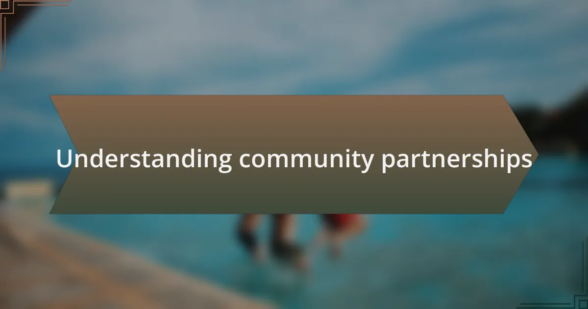Understanding community partnerships