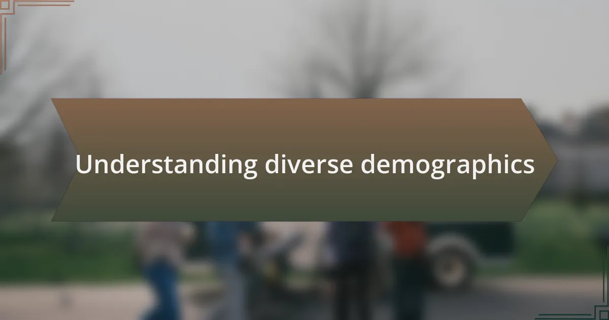 Understanding diverse demographics