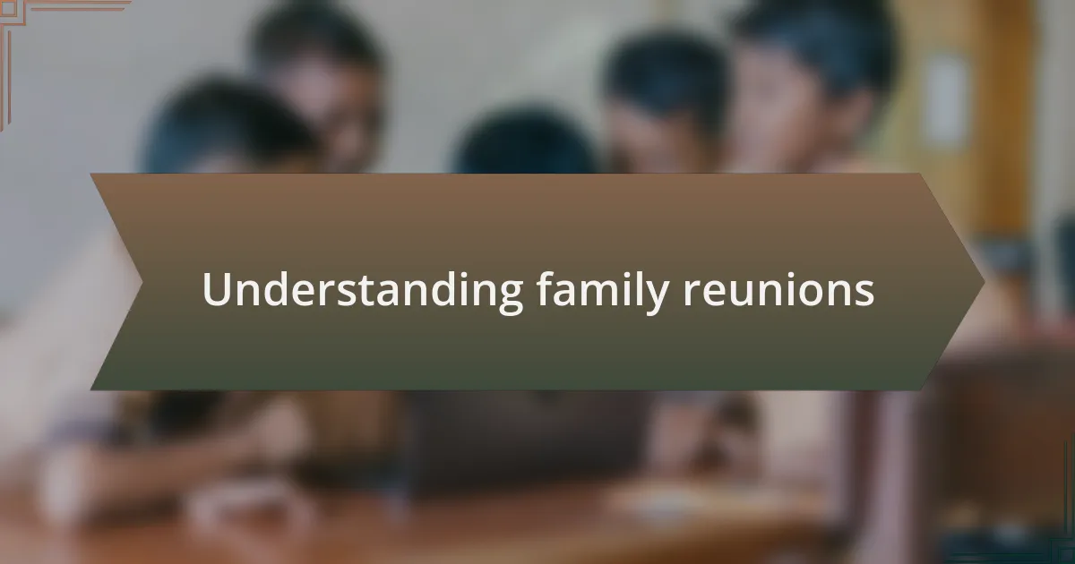 Understanding family reunions